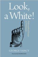 Look, a white! : philosophical essays on whiteness /