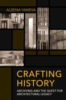 Crafting history archiving and the quest for architectural legacy /
