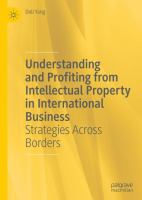 Understanding and Profiting from Intellectual Property in International Business Strategies Across Borders /