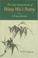 The Chan interpretations of Wang Wei's poetry : a critical review /