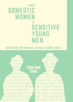 From Domestic Women to Sensitive Young Men Translating the Individual in Early Colonial Korea /