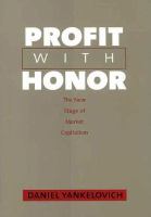 Profit with honor : the new stage of market capitalism /