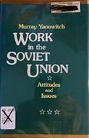 Work in the Soviet Union : attitudes and issues /