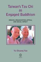 Taiwan's Tzu Chi as engaged Buddhism origins, organization, appeal and social impact /