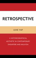 Retrospective a historiographical aesthetic in contemporary Singapore and Malaysia /