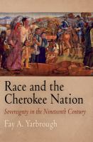 Race and the Cherokee Nation : sovereignty in the nineteenth century /