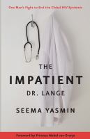 The impatient Dr. Lange : one man's fight to end the global HIV epidemic /