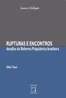 Rupturas e encontros desafios da reforma psiquiátrica brasileira /