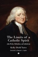 The Limits of a Catholic Spirit John Wesley, Methodism, and Catholicism.