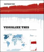 Visualize this the FlowingData guide to design, visualization, and statistics /