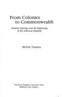 From colonies to Commonwealth : familial ideology and the beginnings of the American Republic /