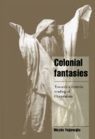 Colonial fantasies : towards a feminist reading of Orientalism /