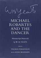 Michael Robartes and the dancer : manuscript materials /