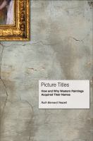 Picture titles : how and why western paintings acquired their names /