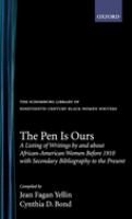 The pen is ours : a listing of writings by and about African-American women before 1910 with secondary bibliography to the present /