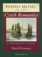 Piano music of the Czech romantics : a performer's guide /