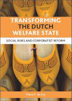Transforming the Dutch welfare state : Social risks and corporatist reform.