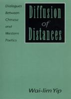 Diffusion of distances : dialogues between Chinese and Western poetics /