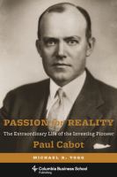 Passion for reality : the extraordinary life of the investing pioneer Paul Cabot /