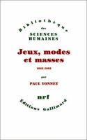 Jeux, modes et masses : la société française et le moderne, 1945-1985 /