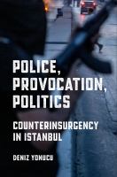 Police, provocation, politics : counterinsurgency in Istanbul /