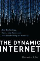 The dynamic internet how technology, users, and businesses are transforming the network /