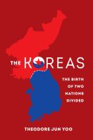 The Koreas : the birth of two nations divided /