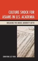 Culture shock for Asians in U.S. academia breaking the model minority myth /