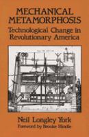 Mechanical metamorphosis : technological change in revolutionary America /