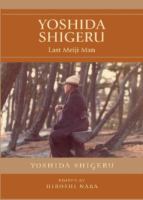 Yoshida Shigeru : last Meiji man /