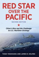 Red Star over the Pacific, Second Edition : China's Rise and the Challenge to U.S. Maritime Strategy.