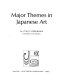 Major themes in Japanese art /