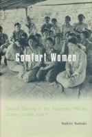 Comfort women : sexual slavery in the Japanese military during World War II /