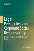 Legal Perspectives on Corporate Social Responsibility Lessons from the United States and Korea /