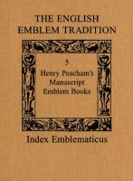 The English Emblem Tradition : Volume 5: Henry Peacham's Manuscript Emblem Books.