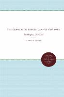 The Democratic Republicans of New York : the origins, 1763-1797 /