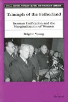 Triumph of the fatherland : German unification and the marginalization of women /