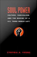 Soul Power : Culture, Radicalism, and the Making of a U. S. Third World Left.