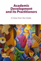 Academic Development and Its Practitioners : A View from the Inside.