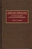 African theology : a critical analysis and annotated bibliography /