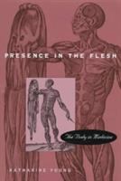 Presence in the flesh : the body in medicine /