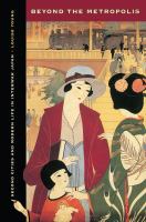 Beyond the Metropolis : Second Cities and Modern Life in Interwar Japan.