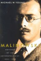 Malinowski : odyssey of an anthropologist, 1884-1920 /