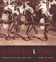 Malinowski's Kiriwina : fieldwork photography, 1915-1918 /