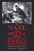 The nail in the skull and other Victorian urban legends /