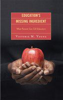 Education's missing ingredient what parents can tell educators /