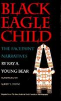 Black Eagle Child the Facepaint narratives /