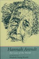 Hannah Arendt : for love of the world /