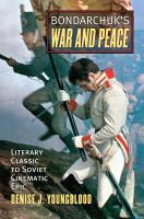 Bondarchuk's War and peace : literary classic to Soviet cinematic epic /