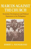 Marcos against the church : economic development and political repression in the Philippines /